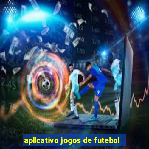 aplicativo jogos de futebol